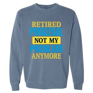 Funny Retired Paralegal Joke Retirement Party Garment-Dyed Sweatshirt