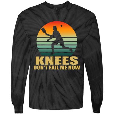 Funny Retro Pickleball Knees DonT Fail Me Now Tie-Dye Long Sleeve Shirt