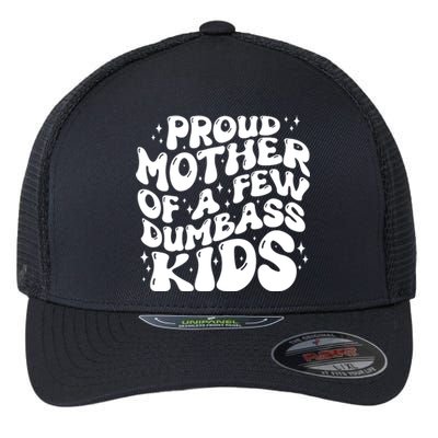 Funny Retro Proud Mother Of A Few Dumbass Kids Mothers Day Flexfit Unipanel Trucker Cap