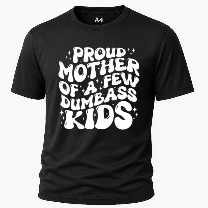 Funny Retro Proud Mother Of A Few Dumbass Kids Mothers Day Cooling Performance Crew T-Shirt