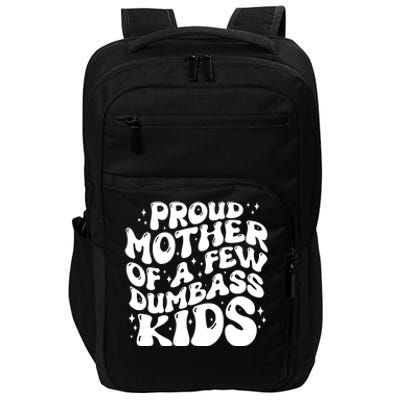 Funny Retro Proud Mother Of A Few Dumbass Kids Mothers Day Impact Tech Backpack