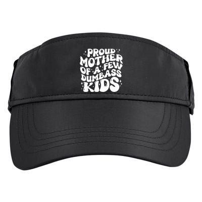 Funny Retro Proud Mother Of A Few Dumbass Kids Mothers Day Adult Drive Performance Visor