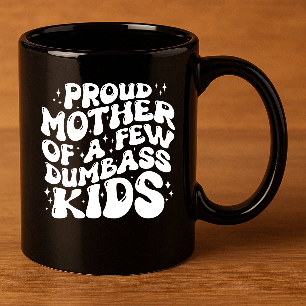 Funny Retro Proud Mother Of A Few Dumbass Kids Mothers Day 11oz C Handle Ceramic Mug