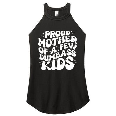 Funny Retro Proud Mother Of A Few Dumbass Kids Mothers Day Women's Perfect Tri Rocker Tank