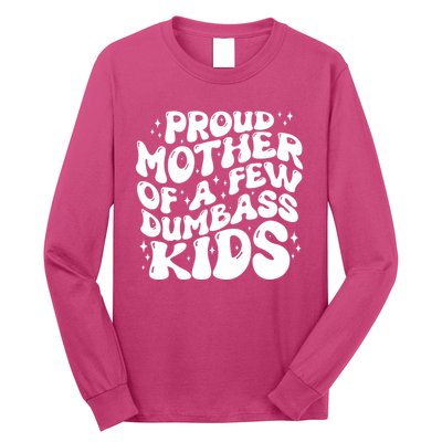 Funny Retro Proud Mother Of A Few Dumbass Kids Mothers Day Long Sleeve Shirt