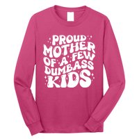 Funny Retro Proud Mother Of A Few Dumbass Kids Mothers Day Long Sleeve Shirt