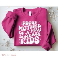 Funny Retro Proud Mother Of A Few Dumbass Kids Mothers Day Sweatshirt