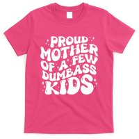 Funny Retro Proud Mother Of A Few Dumbass Kids Mothers Day T-Shirt