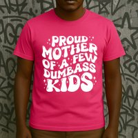 Funny Retro Proud Mother Of A Few Dumbass Kids Mothers Day T-Shirt
