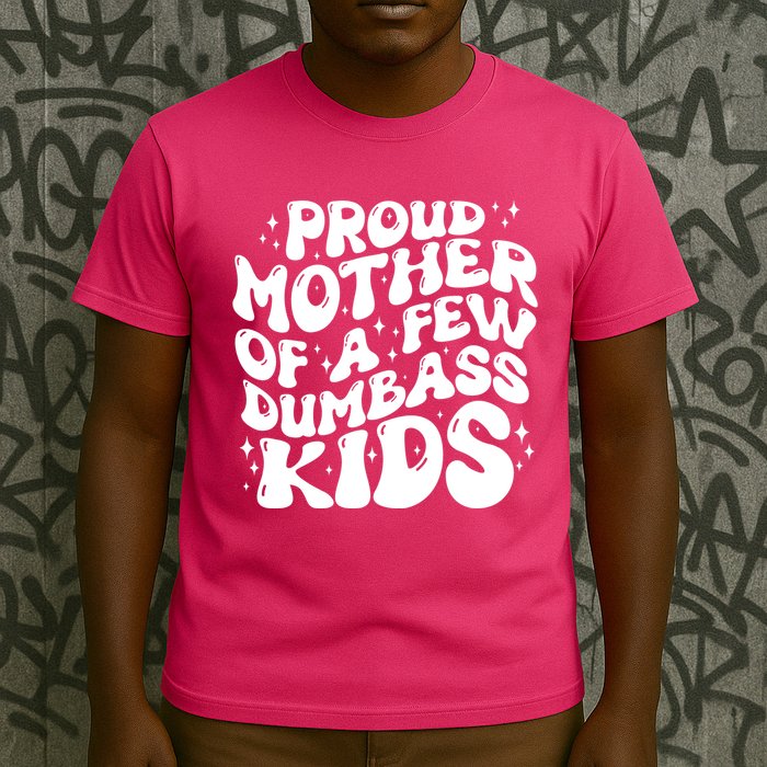 Funny Retro Proud Mother Of A Few Dumbass Kids Mothers Day T-Shirt