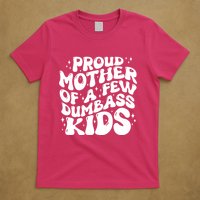 Funny Retro Proud Mother Of A Few Dumbass Kids Mothers Day T-Shirt