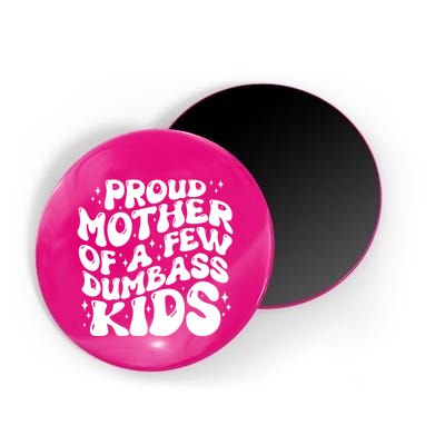 Funny Retro Proud Mother Of A Few Dumbass Kids Mothers Day Magnet