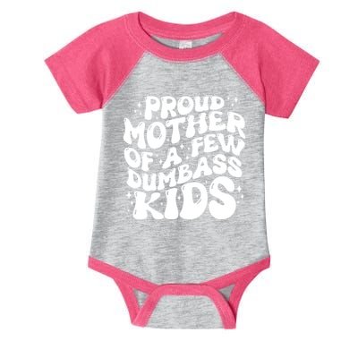 Funny Retro Proud Mother Of A Few Dumbass Kids Mothers Day Infant Baby Jersey Bodysuit