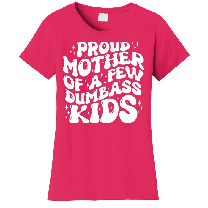 Funny Retro Proud Mother Of A Few Dumbass Kids Mothers Day Women's T-Shirt