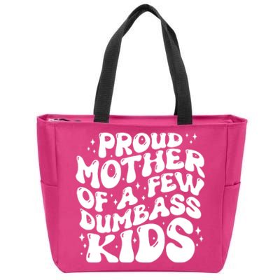 Funny Retro Proud Mother Of A Few Dumbass Kids Mothers Day Zip Tote Bag