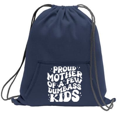 Funny Retro Proud Mother Of A Few Dumbass Kids Mothers Day Sweatshirt Cinch Pack Bag