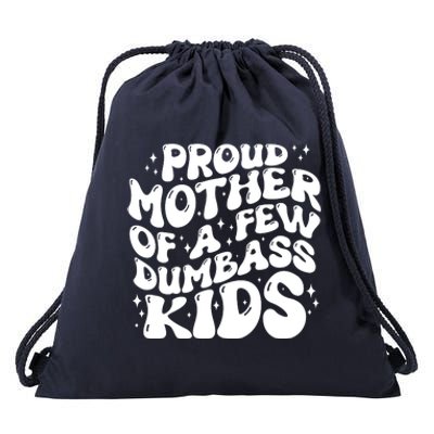 Funny Retro Proud Mother Of A Few Dumbass Kids Mothers Day Drawstring Bag