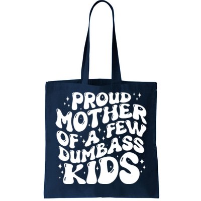 Funny Retro Proud Mother Of A Few Dumbass Kids Mothers Day Tote Bag