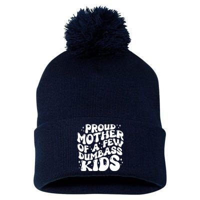 Funny Retro Proud Mother Of A Few Dumbass Kids Mothers Day Pom Pom 12in Knit Beanie