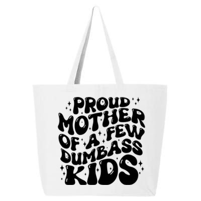 Funny Retro Proud Mother Of A Few Dumbass Kids Mothers Day 25L Jumbo Tote