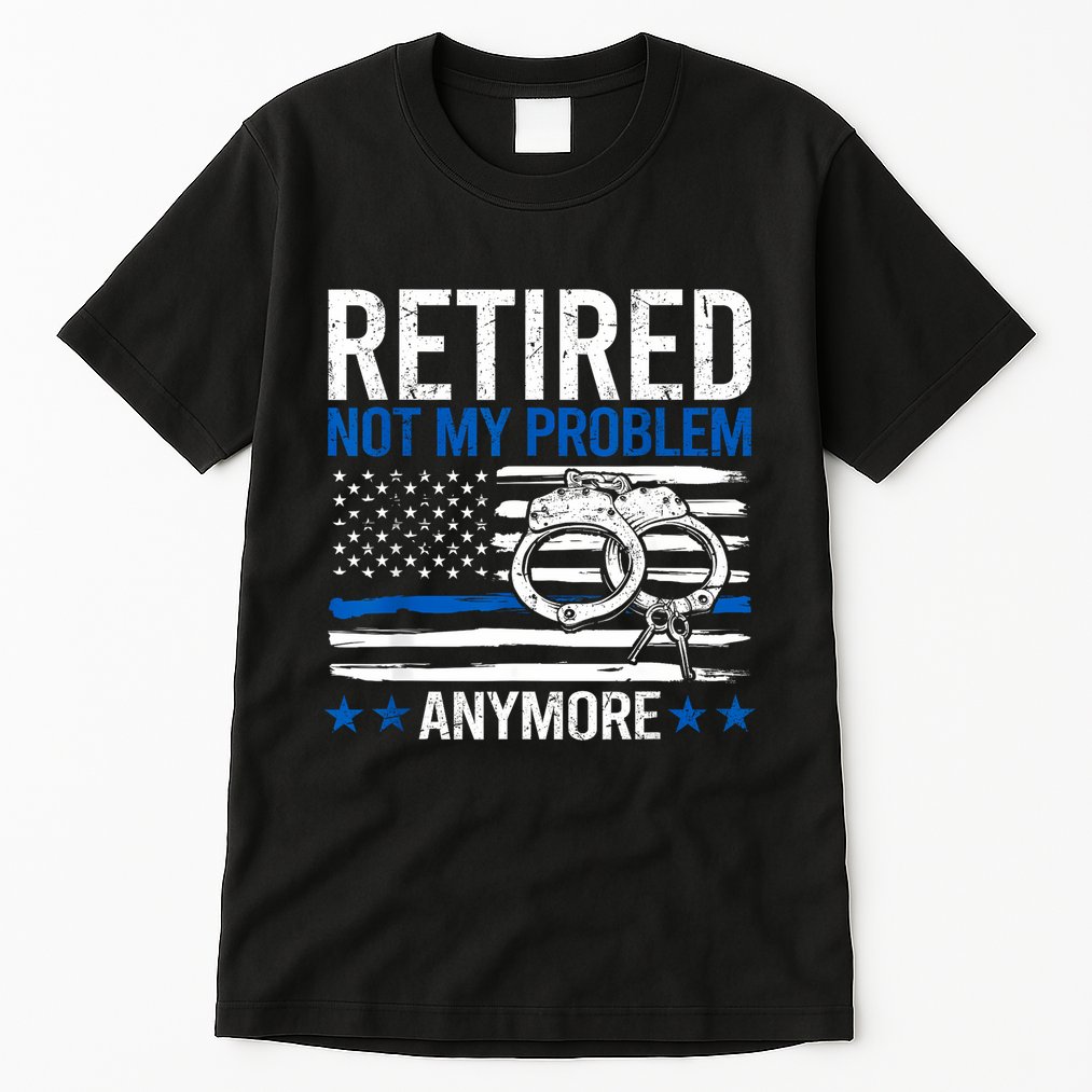 Funny Retired Police Officer Law Enforcement Retirement Tall T-Shirt