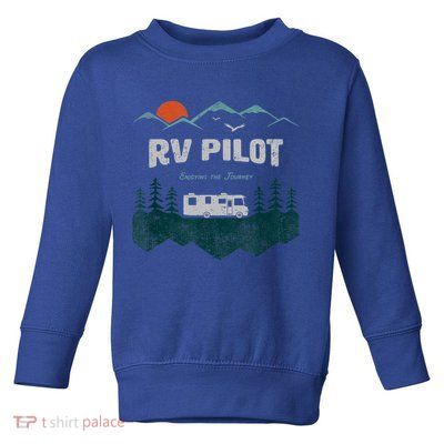 Funny Rv Pilot Camping Gift Funny Motorhome Travel Vacation Gift Toddler Sweatshirt
