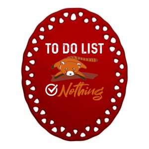 Funny Red Panda Lover To Do List Checkbox Nothing Lazy Relax Gift Ceramic Oval Ornament