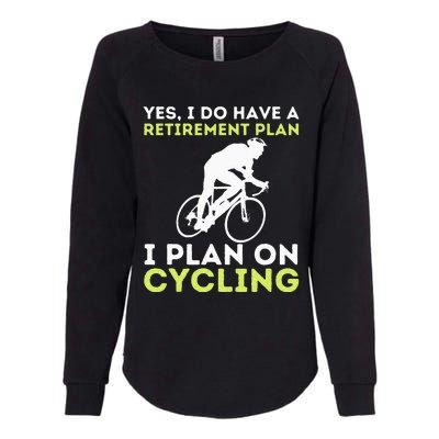 Funny Retirement Plan Cycling Bike Lover Bicycling Cyclist Womens California Wash Sweatshirt