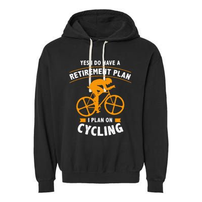 Funny Retirement Plan Cycling Bike Lover Gift Garment-Dyed Fleece Hoodie