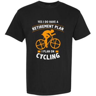 Funny Retirement Plan Cycling Bike Lover Gift Garment-Dyed Heavyweight T-Shirt