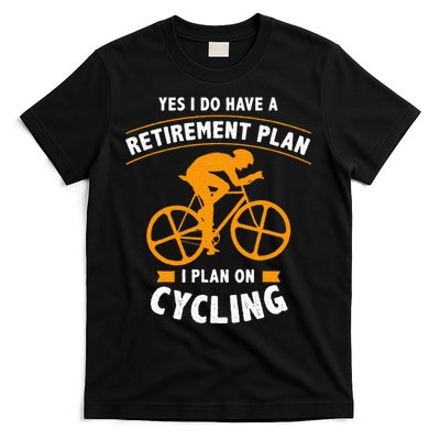 Funny Retirement Plan Cycling Bike Lover Gift T-Shirt