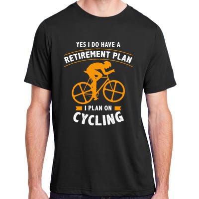 Funny Retirement Plan Cycling Bike Lover Gift Adult ChromaSoft Performance T-Shirt