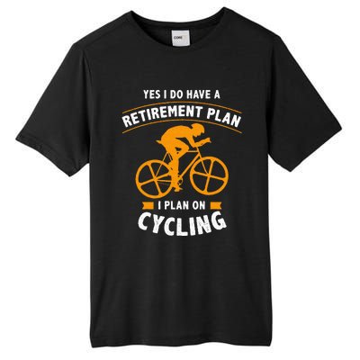 Funny Retirement Plan Cycling Bike Lover Gift Tall Fusion ChromaSoft Performance T-Shirt