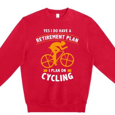 Funny Retirement Plan Cycling Bike Lover Gift Premium Crewneck Sweatshirt