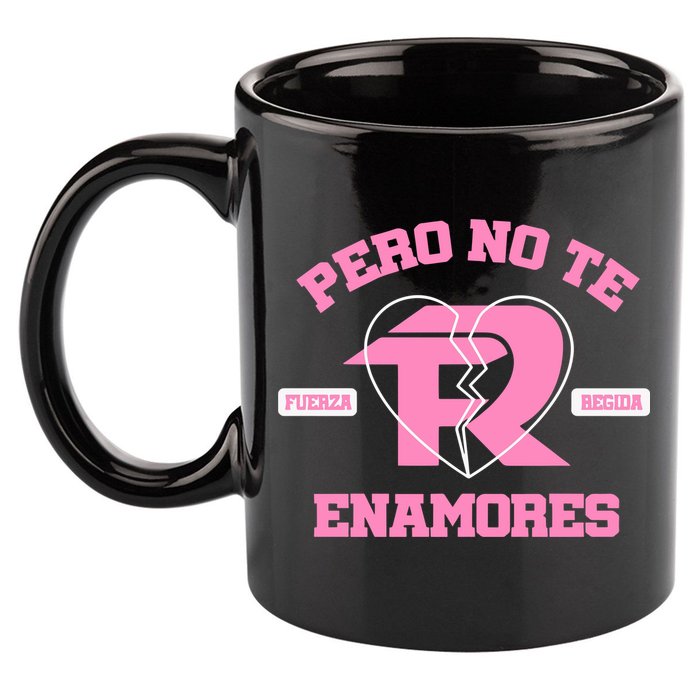 Fuerza Regida Pero No Te Enamores 11oz C Handle Ceramic Mug