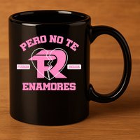 Fuerza Regida Pero No Te Enamores 11oz C Handle Ceramic Mug