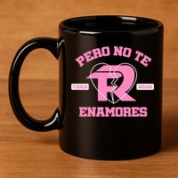 Fuerza Regida Pero No Te Enamores 11oz C Handle Ceramic Mug