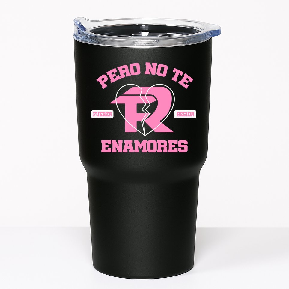 Fuerza Regida Pero No Te Enamores Tumbler