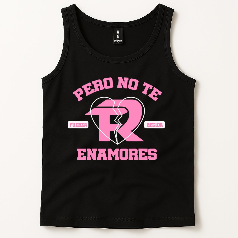 Fuerza Regida Pero No Te Enamores Tank Top