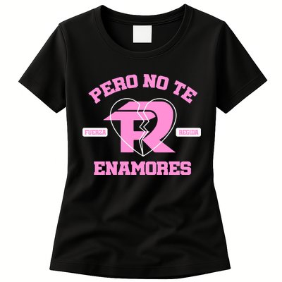 Fuerza Regida Pero No Te Enamores Womens T-Shirt