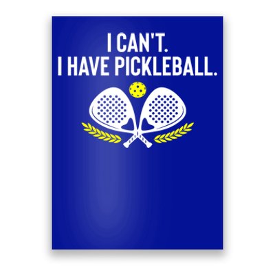 Funny Racket Pickleball Lovers I Cant Have Pickleball Gift For Fan Poster