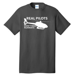 Funny Real Pilots Dont Need Runways Helicopter Pilot Gift Tall T-Shirt