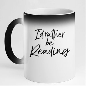 Funny Reader Quote For Book Lovers ID Rather Be Reading Gift 11oz Black Color Changing Mug