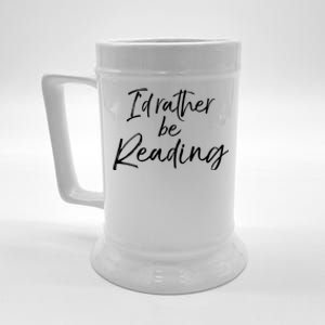 Funny Reader Quote For Book Lovers ID Rather Be Reading Gift Beer Stein