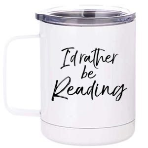 Funny Reader Quote For Book Lovers ID Rather Be Reading Gift 12 oz Stainless Steel Tumbler Cup