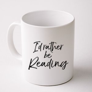 Funny Reader Quote For Book Lovers ID Rather Be Reading Gift Coffee Mug