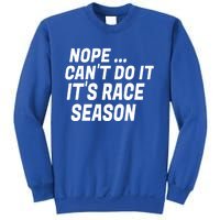 Funny Racing Quote Auto Racing Dirt Track Racing Meaningful Gift Sweatshirt