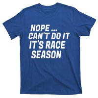 Funny Racing Quote Auto Racing Dirt Track Racing Meaningful Gift T-Shirt