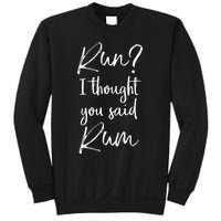 Funny Running Quote Gift Run I Thought You Said Rum Sweatshirt