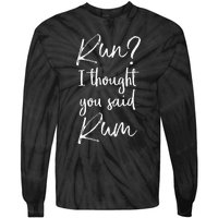 Funny Running Quote Gift Run I Thought You Said Rum Tie-Dye Long Sleeve Shirt